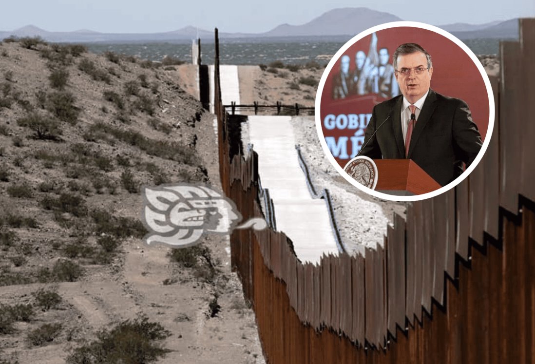 Muro fronterizo ha sido inútil, afirma el canciller Marcelo Ebrard